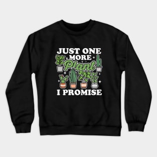 Just One More Plant I Promise Crewneck Sweatshirt